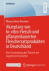 Akzeptanz von In-vitro-Fleisch und pflanzenbasierten Fleischersatzprodukten in Deutschland : Eine Anwendung der Theorie der kognitiven Hierarchie - Book
