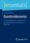 Quantenokonomie : Denkanstoße fur eine Synthese von Quantenphysik, Bewusstsein und Okonomie - Book