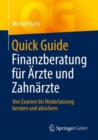 Quick Guide Finanzberatung fur Arzte und Zahnarzte : Von Examen bis Niederlassung beraten und absichern - Book