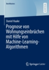 Prognose von Wohnungseinbruchen mit Hilfe von Machine-Learning-Algorithmen - Book
