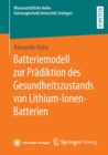 Batteriemodell zur Pradiktion des Gesundheitszustands von Lithium-Ionen-Batterien - Book