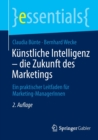 Kunstliche Intelligenz - die Zukunft des Marketings : Ein praktischer Leitfaden fur Marketing-ManagerInnen - Book