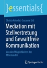 Mediation mit Stellvertretung und Gewaltfreie Kommunikation : Von den Moglichkeiten des Miteinander - Book