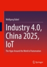 Industry 4.0, China 2025, IoT : The Hype Around the World of Automation - Book