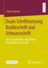 Duale Schriftnutzung: Brailleschrift und Schwarzschrift : Eine sequenzielle, explanative Mixed-Methods Studie - Book