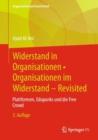 Widerstand in Organisationen • Organisationen im Widerstand - Revisited : Plattformen, Edupunks und die Free Crowd - Book