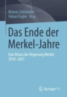 Das Ende der Merkel-Jahre : Eine Bilanz der Regierung Merkel 2018-2021 - Book