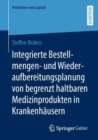 Integrierte Bestellmengen- und Wiederaufbereitungsplanung von begrenzt haltbaren Medizinprodukten in Krankenhausern - Book