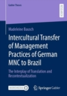 Intercultural Transfer of Management Practices of German MNC to Brazil : The Interplay of Translation and Recontextualization - Book