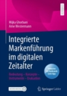 Integrierte Markenfuhrung im digitalen Zeitalter : Bedeutung - Konzepte - Instrumente - Evaluation - Book