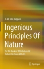 Ingenious Principles of Nature : Do We Reckon With Nature Or Nature Reckons With Us - Book