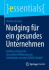 Nudging fur ein gesundes Unternehmen : Endlich erfolgreiche Gesundheitsforderung am Arbeitsplatz mit dem AEIOU-Modell - Book