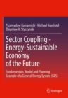 Sector Coupling - Energy-Sustainable Economy of the Future : Fundamentals, Model and Planning Example of a General Energy System (GES) - Book