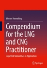 Compendium for the LNG and CNG Practitioner : Liquefied Natural Gas in Application - Book