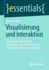 Visualisierung und Interaktion : Interaktionssoziologische Perspektiven auf die Methode der visualisierten Diskussionsfuhrung - Book