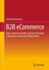 B2B eCommerce : Basics, Business Models and Best Practices in Business-to-Business Online Trade - Book