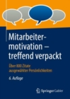 Mitarbeitermotivation – treffend verpackt : Uber 800 Zitate ausgewahlter Personlichkeiten - Book