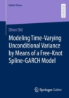 Modeling Time-Varying Unconditional Variance by Means of a Free-Knot Spline-GARCH Model - Book