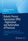 Robotic Process Automation (RPA) - Digitization and Automation of Processes : Prerequisites, functionality and implementation using accounting as an example - Book