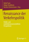 Renaissance der Verkehrspolitik : Politik- und mobilitatswissenschaftliche Perspektiven - Book