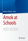 Amok at Schools : Prevention, Intervention and Aftercare in School Shootings - Book