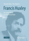 Francis Huxley : Ein Leben fur die Sozialanthropologie - Book