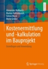 Kostenermittlung und -kalkulation im Bauprojekt : Grundlagen und Anwendung - Book