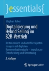 Digitalisierung und Hybrid Selling im B2B-Vertrieb : Kosten senken und Abschlussquoten steigern mit digitalen Kommunikationstools - Impulse zur Entscheidung und Umsetzung - Book