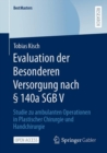Evaluation der Besonderen Versorgung nach § 140a SGB V : Studie zu ambulanten Operationen in Plastischer Chirurgie und Handchirurgie - Book