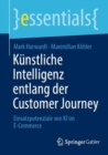 Kunstliche Intelligenz entlang der Customer Journey : Einsatzpotenziale von KI im E-Commerce - Book