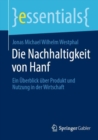 Die Nachhaltigkeit von Hanf : Ein Uberblick uber Produkt und Nutzung in der Wirtschaft - Book