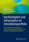 Nachhaltigkeit und Infrastruktur im Immobilienportfolio : Eine theoretische und empirische Untersuchung des Anlageverhaltens von Schweizer institutionellen Investoren - Book