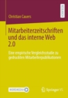 Mitarbeiterzeitschriften und das interne Web 2.0 : Eine empirische Vergleichsstudie zu gedruckten Mitarbeiterpublikationen - Book