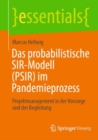 Das probabilistische SIR-Modell (PSIR) im Pandemieprozess : Projektmanagement in der Vorsorge und der Begleitung - Book