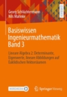 Basiswissen Ingenieurmathematik Band 3 : Lineare Algebra 2: Determinante, Eigenwerte, lineare Abbildungen auf Euklidischen Vektorraumen - Book