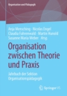 Organisation zwischen Theorie und Praxis : Jahrbuch der Sektion Organisationspadagogik - Book