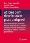 At some point there has to be peace and quiet! : Institutional struggle to working through the past of sexual violence and abuse of power at an institute for analytical child and adolescent psychother - Book