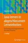 Java lernen in abgeschlossenen Lerneinheiten : Der Einstieg in die Programmierung mit vielen Beispielen - Book