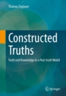 Constructed Truths : Truth and Knowledge in a Post-truth World - Book