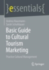 Basic Guide to Cultural Tourism Marketing : Practice Cultural Management - Book