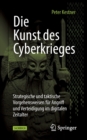 Die Kunst des Cyberkrieges : Strategische und taktische Vorgehensweisen fur Angriff und Verteidigung im digitalen Zeitalter - Book