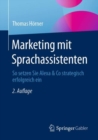 Marketing mit Sprachassistenten : So setzen Sie Alexa & Co strategisch erfolgreich ein - Book