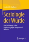 Soziologie der Wurde : Eine Einfuhrung in ihre Problemzugange, Analysen und Befunde - Book