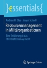 Ressourcenmanagement in Militarorganisationen : Eine Einfuhrung in das Streitkraftemanagement - Book