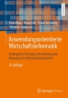 Anwendungsorientierte Wirtschaftsinformatik : Strategische Planung, Entwicklung und Nutzung von Informationssystemen - Book