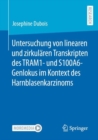 Untersuchung von linearen und zirkularen Transkripten des TRAM1- und S100A6-Genlokus im Kontext des Harnblasenkarzinoms - Book