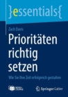 Prioritaten richtig setzen : Wie Sie Ihre Zeit erfolgreich gestalten - Book