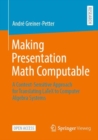 Making Presentation Math Computable : A Context-Sensitive Approach for Translating LaTeX to Computer Algebra Systems - Book