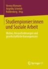 Studienpionier:innen und Soziale Arbeit : Motive, Herausforderungen und gesellschaftliche Konsequenzen - Book