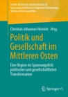 Politik und Gesellschaft im Mittleren Osten : Eine Region im Spannungsfeld politischer und gesellschaftlicher Transformation - Book